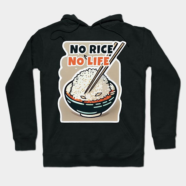 No Rice No Life Hoodie by JigglePeek